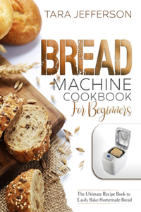 Bread Machine Cookbook for Beginners