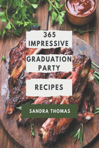 365 Impressive Graduation Party Recipes