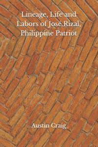 Lineage, Life and Labors of José Rizal, Philippine Patriot