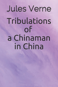 Tribulations of a Chinaman in China