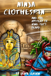 Ninja Clothespin and the Mystery of King Tut's Beard