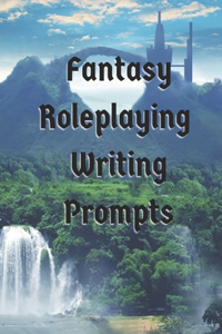 Fantasy Role Playing Writing Prompts