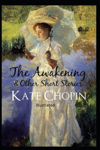 The awakening, and other stories Illustrated