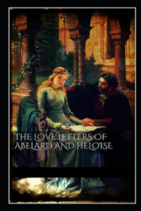 The Love Letters of Abelard and Heloise