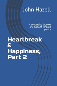 Heartbreak & Happiness, Part 2