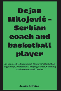 Dejan MilojeviĆ - Serbian Coach and Basketball Player