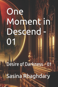 One Moment in Descend - 01