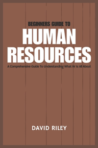 Beginners Guide to Human Resources