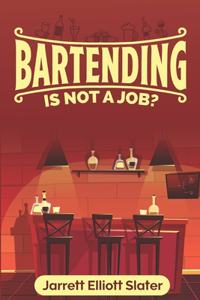 Bartending Is Not a Job
