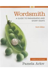 Wordsmith: A Guide to Paragraphs and Short Essays Plus Mywritinglab with Pearson Etext -- Access Card Package