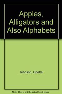 Apples, Alligators, and Also Alphabets