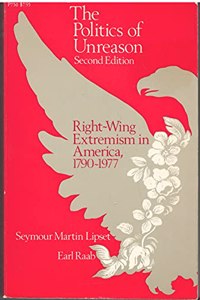 The The Politics of Unreason Politics of Unreason: Right-Wing Extremism in America, 1790-1977
