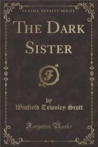 The Dark Sister (Classic Reprint)