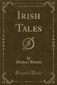 Irish Tales (Classic Reprint)