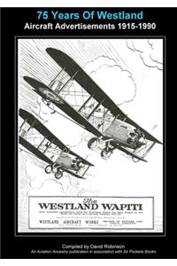 75 Years Of Westland Aviation Advertisements 1915-1990