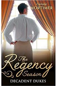 Regency Season: Decadent Dukes