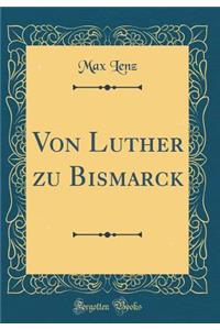 Von Luther Zu Bismarck (Classic Reprint)