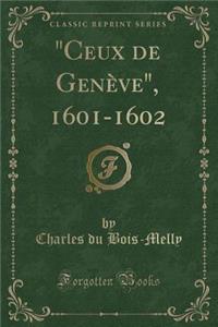 "ceux de Genï¿½ve," 1601-1602 (Classic Reprint)