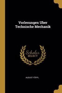 Vorlesungen Uber Technische Mechanik