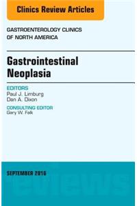 Gastrointestinal Neoplasia, an Issue of Gastroenterology Clinics of North America
