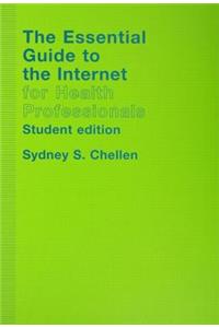 The Essential Guide to the Internet for Health Professionals