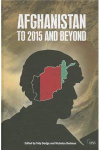 Afghanistan: to 2015 and Beyond