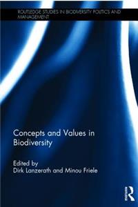 Concepts and Values in Biodiversity (Routledge Studies in Biodiversity Politics and Management)