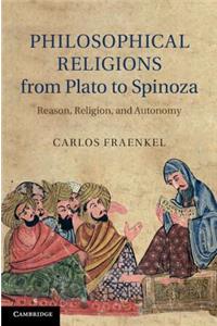 Philosophical Religions from Plato to Spinoza: Reason, Religion, and Autonomy