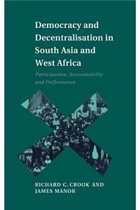 Democracy and Decentralisation in South Asia and West Africa