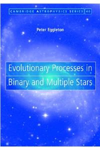 Evolutionary Processes in Binary and Multiple Stars