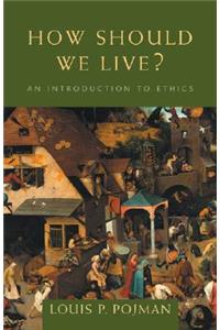 How Should We Live?: An Introduction to Ethics