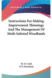 Instructions For Making Improvement Thinnings And The Management Of Moth-Infested Woodlands