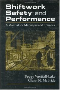 Shiftwork Safety And Performance: A Manual For Managers And Trainers