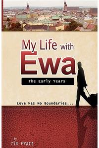 My Life with Ewa: The Early Years