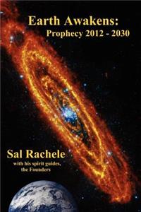 Earth Awakens: Prophecy 2012 - 2030
