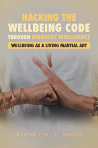 Hacking the Well Being Code Through Energetic Intelligence