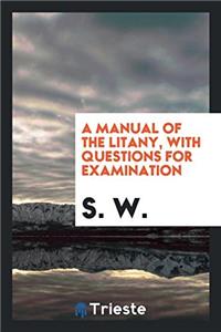 Manual of the Litany, with Questions for Examination
