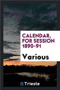 Calendar, for Session 1890-91