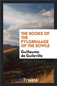 THE BOOKE OF THE PYLGREMAGE OF THE SOWLE