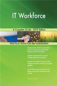 IT Workforce A Complete Guide - 2019 Edition