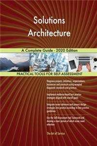 Solutions Architecture A Complete Guide - 2020 Edition