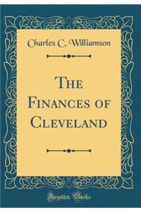 The Finances of Cleveland (Classic Reprint)