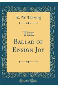 The Ballad of Ensign Joy (Classic Reprint)