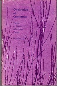 Lee: celebration Of Continuity: Themes In Classi C East Asian Poetry