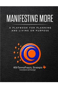 Manifesting More: A Playbook for Planning and Living on Purpose