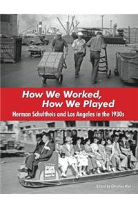 How We Worked, How We Played