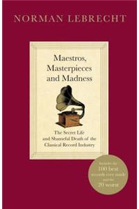 Maestros, Masterpieces and Madness