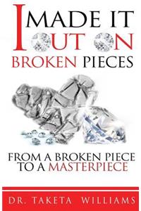 I Made It Out On Broken Pieces