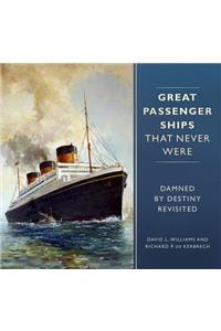 Great Passenger Ships That Never Were