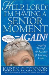 Help, Lord! I'm Having a Senior Moment Again